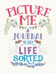 Image for Picture Me : A Journal to Get Life Sorted