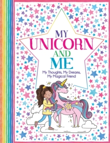 My Unicorn and Me: My Thoughts, My Dreams, My Magical Friend