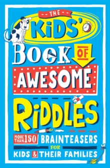 Image for The kids' book of awesome riddles  : more than 150 brain teasers for kids and their families