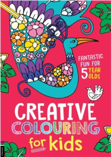 Image for Creative Colouring for Kids : Fantastic Fun for 5 Year Olds