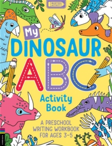 My Dinosaur ABC Activity Book: A Preschool Writing Workbook for Ages 3–5