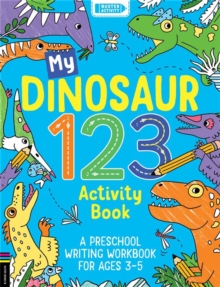 My Dinosaur 123 Activity Book: A Preschool Writing Workbook for Ages 3–5