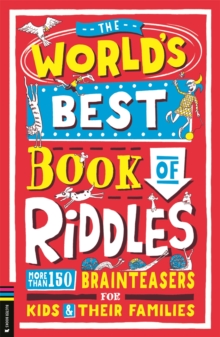 Image for The world's best book of riddles  : more than 150 brainteasers for kids and their families