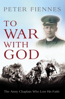 Image for To war with God: the army chaplain who lost his faith