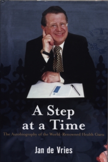 Image for A step at a time: the autobiography of the world-renowned health guru