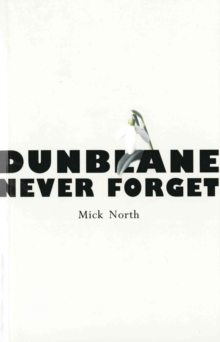 Image for Dunblane: never forget