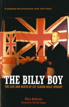 Image for The Billy boy: the life and death of LVF leader Billy Wright