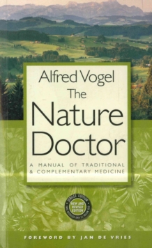 The nature doctor: a manual of traditional & complementary medicine - Vogel, Dr H C A