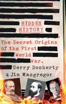 Image for Hidden history  : the secret origins of the First World War