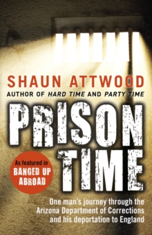 Image for Prison time  : one man's journey through the Arizona Department of Corrections and his deportation to England