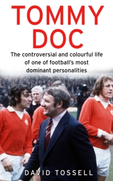 Image for Tommy Doc  : the controversial and colourful life of one of football's most dominant personalities