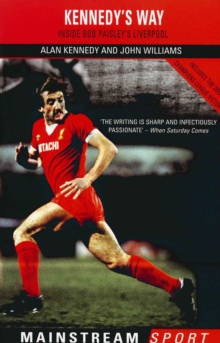 Kennedy's way: inside Bob Paisley's Liverpool - Williams, John