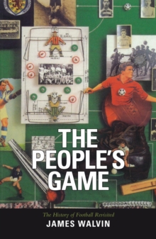 Image for The people's game: the history of football revisited