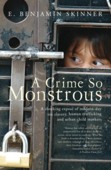 Image for A crime so monstrous: a shocking expose of modern-day sex slavery, human trafficking and urban child markets