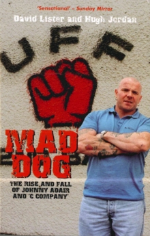 Image for Mad Dog: the rise and fall of Johnny Adair and 'C Company'