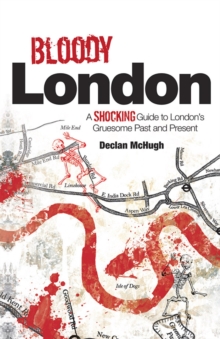 Image for Bloody London  : shocking tales from London's gruesome past and present