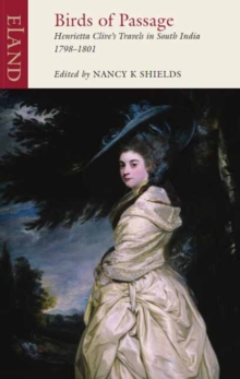 Birds of Passage: Henrietta Clive’s Travels in South India 1798-1801