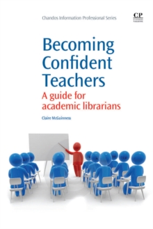 Image for Becoming confident teachers: a guide for academic librarians
