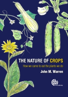 Image for The nature of crops  : how we came to eat the plants we do