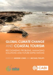 Image for Global Climate Change and Coastal Tourism: Recognizing Problems, Managing Solutions, Future Expectations