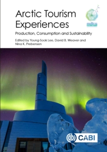 Image for Arctic tourism experiences: production, consumption and sustainability