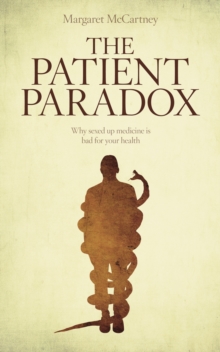 Image for The Patient Paradox: Why Sexed Up Medicine is Bad for Your Health