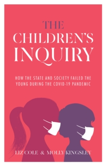 The Children’s Inquiry: How the state and society failed the young during the Covid-19 pandemic