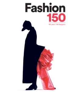 Image for Fashion 150  : 150 years, 150 designers