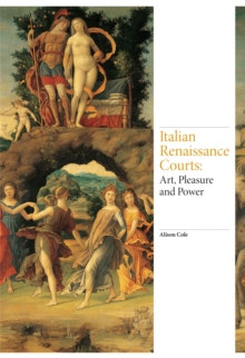 Image for Italian Renaissance courts  : art, pleasure and power