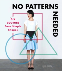 No Patterns Needed: DIY Couture from Simple Shapes