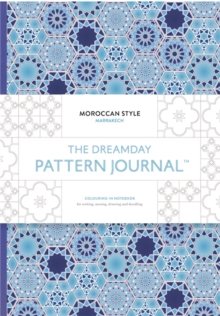 Image for The Dreamday Pattern Journal: Marrakech: Moroccan Style : Colouring-in notebook for writing, musing, drawing and doodling