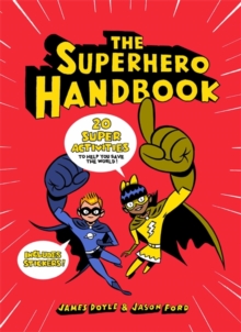 Image for The Superhero Handbook : 20 Super Activities to Help You Save the World