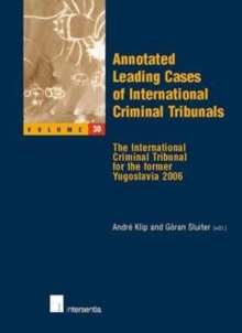 Image for Annotated leading cases of international criminal tribunalsVolume 30,: The International Criminal Tribunal for the former Yugoslavia 2006