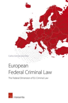 Image for European federal criminal law  : the federal dimensions of EU criminal law