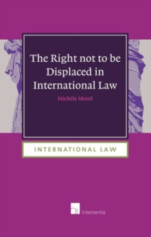 Right Not to be Displaced in International Law
