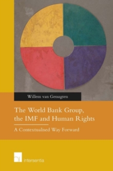 World Bank Group, the IMF and Human Rights: A Contextualised Way Forward