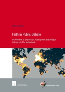 Image for Faith in public debate  : on freedom of expression, hate speech and religion in France & The Netherlands