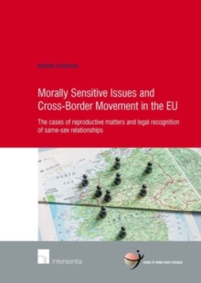 Image for Morally Sensitive Issues and Cross-Border Movement in the EU : The cases of reproductive matters and legal recognition of same-sex relationships