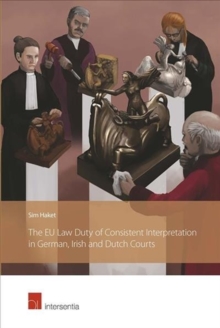 Eu Law Duty of Consistent Interpretation in German, Irish and Dutch Courts