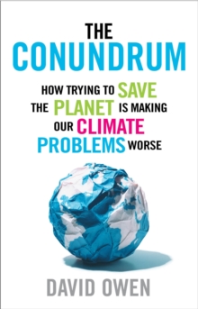 Image for The conundrum: how trying to save the planet is making our climate problems worse