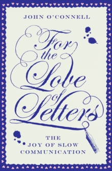 Image for For the love of letters  : the joy of slow communication
