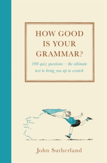 Image for How good is your grammar?  : 100 quiz questions - the ultimate test to bring you up to scratch