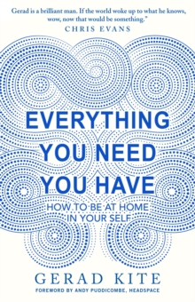 Image for Everything you need you have  : how to be at home in your self