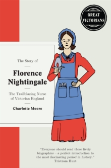 Image for The story of Florence Nightingale  : the trailblazing nurse of Victorian England