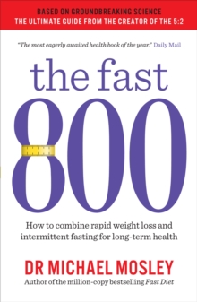 Image for The fast 800  : how to combine rapid weight loss and intermittent fasting for long-term health