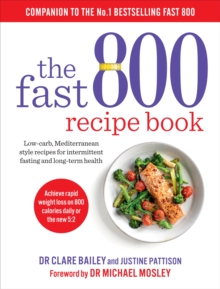 Image for The fast 800 recipe book  : low-carb, Mediterranean-style recipes for intermittent fasting and long-term health