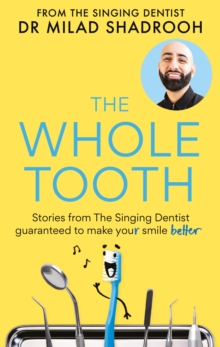 Image for The whole tooth  : tales from the singing dentist