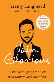Image for Vain glorious  : tips, tricks and treatments to help you look your best
