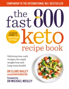 The Fast 800 Keto Recipe Book: Delicious low-carb recipes, for rapid weight loss and long-term health: The Sunday Times Bestseller