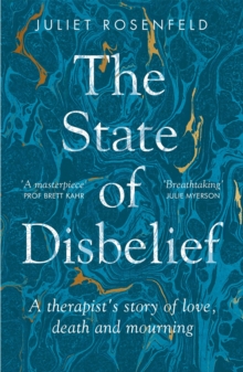 The State of Disbelief: A therapist’s story of love, death and mourning